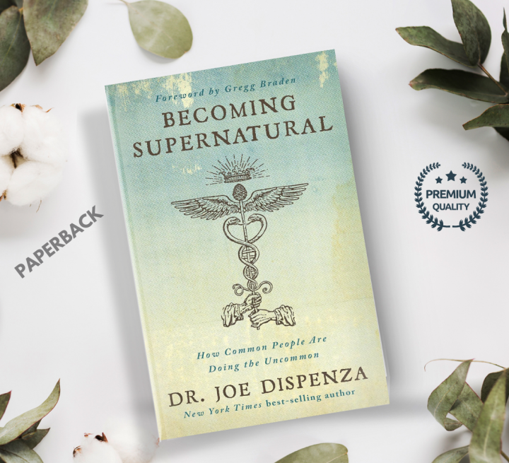 Becoming Supernatural: How Common People Are Doing the Uncommon by Dr Joe Dispenza | Paperback