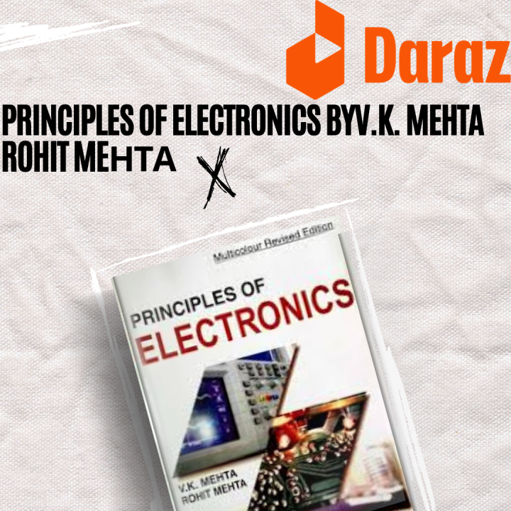 PRINCIPLES OF ELECTRONICS BY
V.K. MEHTA ROHIT MEНТА