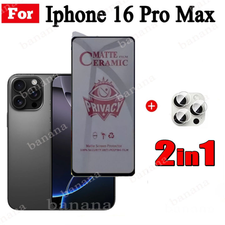 2 in 1 iPhone 16 Pro Max Anti Spy Screen Protector Soft Ceramic Matte Privacy Protector For iPhone 16 Plus Pro Max Ceramic Protector + Camera Lens Film