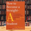 How to Become a Straight-A Student: The Unconventional Strategies Real College Students Use to Score High While Studying Less.
