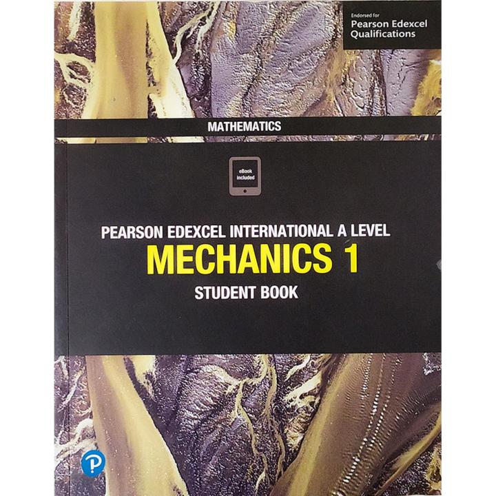 Pearson Edexcel International A Level Mathematics Mechanics 1 Student Book