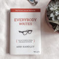Everybody Writes: Your Go-To Guide to Creating Ridiculously Good Content by Ann Handley. 