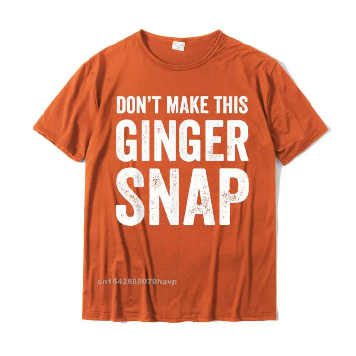 Dont%20Make%20This%20Ginger%20Snap%20T-Shirt%20-%20Funny%20Redhead%20Tee%20T%20Shirts%20Funny%20Family%20Cotton%20Men's%20T%20Shirt%20Printed%20On%20-%20Image%209