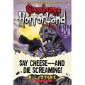 Say Cheese, and Die Screaming: 8 (Goosebumps Horrorland). 