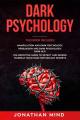 Dark Psychology: This Book Includes: Manipulation and Dark Psychology; Persuasion and Dark Psychology; Dark NLP. The Definitive Guide to Detect and ... Secrets (The Dark Psychology Series). 