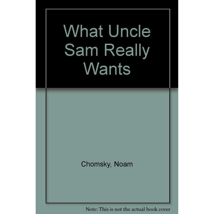 What Uncle Sam Really Wants by Noam Chomsky