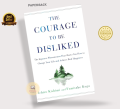 The Courage to Be Disliked book by Fumitake Koga and Ichiro Kishimi. 