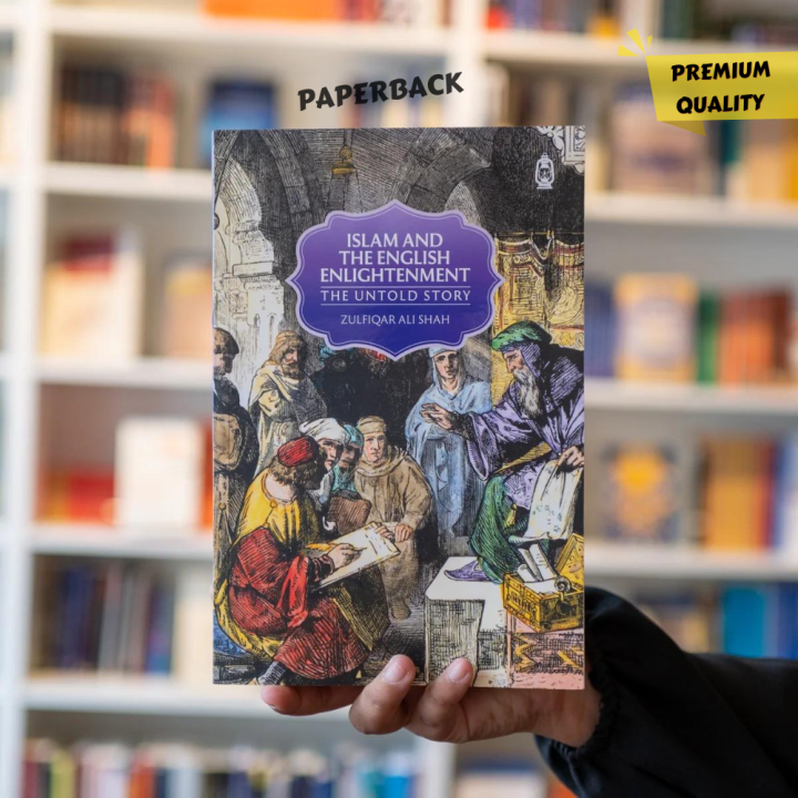 Islam and the English Enlightenment: The Untold Story by Zulfiqar Ali Shah