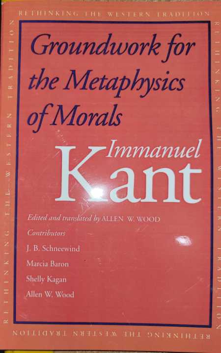 Groundwork of The Metaphysics of Morals By Immanuel Kant