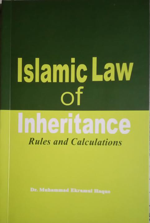 ISLAMIC LAW OF INHERITANCE BY DR. MUHAMMAD EKRAMUL HAQUE