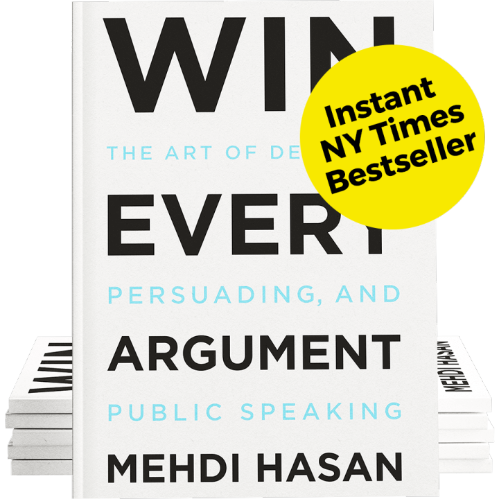 Win Every Argument: The Art of Debating, Persuading, and Public Speaking by Mehdi Hasan