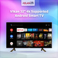 Vikan 32'' 4K Supported Android Smart Television Wi-Fi Hd Led Tv Ram 2 gb Rom 16 gb. 