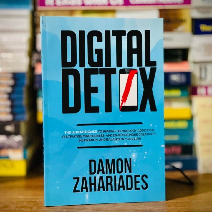 Digital Detox The Ultimate Guide To Beating Technology by Damon