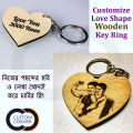 Love Shape Wooden Key Ring Customize Design With Text & Photo Single or Both Side Print (নিজের ছবি বা লেখা দিয়ে লাভ শেপ কাঠের চাবির রিং).