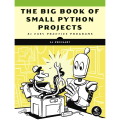 The Big Book of Small Python Projects: 81 Easy Practice Programs by Al Sweigart. 