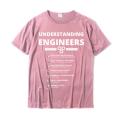 Understanding Engineers Funny Sarcastic Engineering T-Shirt Cotton Design Tops T Shirt Special Men T Shirts Custom.