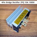 ORGINAL 4Pin BRIDGE Rectifier ZPQ 10A 1000V Three Phase Diode DC To AC Power Rectifier Silicon Full Wave Diode. 