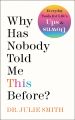 Why Has Nobody Told Me This Before? by Julie Smith (Paperback). 