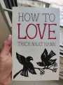 How to Love by Thich Nhat Hanh. 