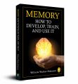 Memory: How To Develop, Train, And Use It Paperback. 