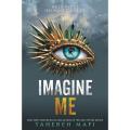 Imagine Me (Shatter Me Book 6) by Tahereh Mafi. 