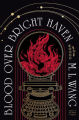 Blood Over Bright Haven: A Novel by M. L. Wang. 