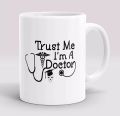 TRUST ME I AM A DOCTOR PRINTED COFFE MUG. 