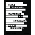 OSINT Techniques: Resources for Uncovering Online Information by Michael Bazzell and Jason Edison. 