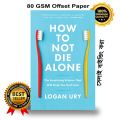 How to Not Die Alone: The Surprising Science That Will Help You Find Love by Logan Ury. 
