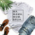 Ma Mama mom bruh T shirt funny mom T-shirt Mama Shirt women short sleeve tshirts Mother's Day gift mom life tops female tee.