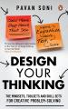 Design Your Thinking: The Mindsets, Toolsets and Skill Sets for Creative Problem-solving Hardcover. 