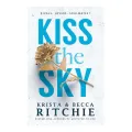 Kiss the Sky (Calloway Sisters #1) By Krista Ritchie & Becca Ritchie (Premium Paper and Matte Covers). 