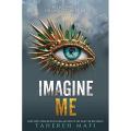 Imagine Me (Shatter Me #6) by Tahereh Mafi (Premium Paper and Matte Covers). 