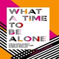What a Time to Be Alone - Premium Quality. 