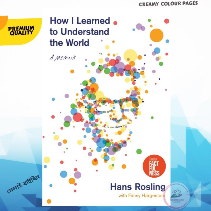 How I Learned to Understand the World: A Memoir by Hans Rosling
