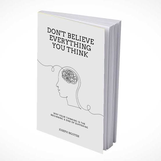 Don't%20Believe%20Everything%20You%20Think:%20Why%20Your%20Thinking%20Is%20The%20Beginning%20&%20End%20Of%20Suffering%0A%0ABook%20by%20Joseph%20Nguyen%20-%20Image%205