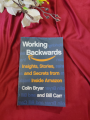 Working Backwards: Insights, Stories, and Secrets from Inside Amazon by Colin Bryar,Bill Carr. 