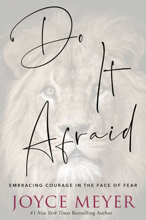 Do It Afraid Embracing Courage In The Face Of Fear By Joyce Meyer