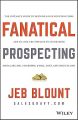 Fanatical Prospecting: The Ultimate Guide to Opening Sales Conversations and Filling the Pipeline by Leveraging Social Selling, Telephone, Email, Text, and Cold Calling By  Jeb Blount. 