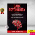 Dark Psychology: (3 Books in 1): Manipulation and Dark Psychology; Persuasion and Dark Psychology; Dark NLP. The Definitive Guide to Detect and Defend Yourself from Dark Psychology Secrets by Jonathan Mind. 