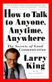 How to Talk to Anyone, Anytime, Anywhere: The Secrets of Good Communication by Larry King. 