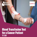 Blood Transfusion Test for a Cancer Patient. 