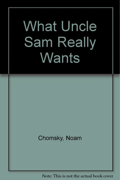 What%20Uncle%20Sam%20Really%20Wants%20by%20Noam%20Chomsky%20-%20Image%202
