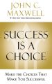Success Is a Choice: Make the Choices that Make You Successful by John C. Maxwell (Paperback-premium). 
