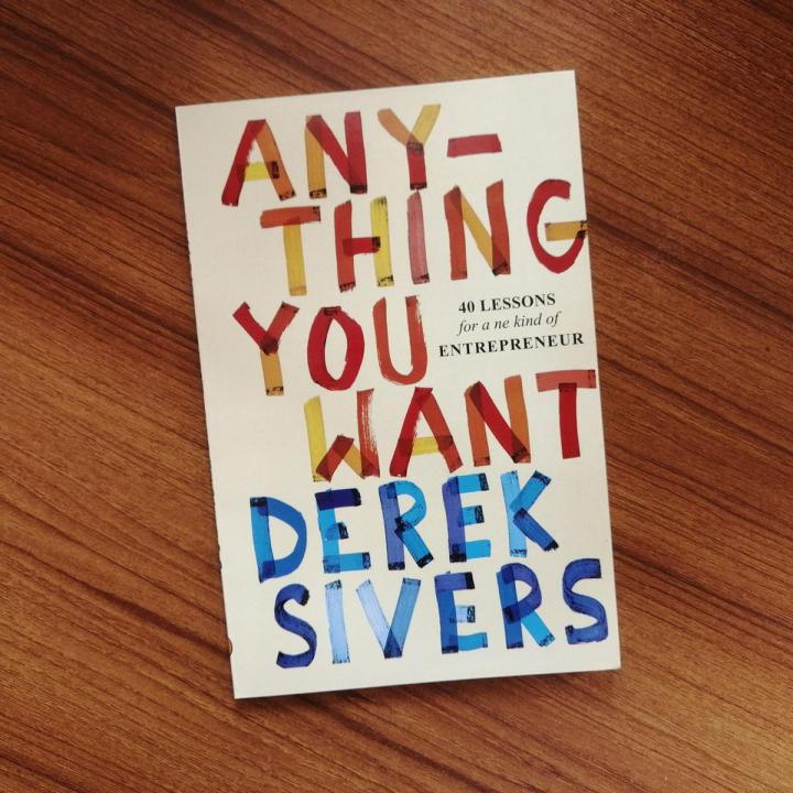 Anything You Want: 40 Lessons for a New Kind of Entrepreneur by Derek Sivers