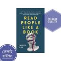 Read People Like a Book: How to Analyze, Understand, and Predict People’s Emotions, Thoughts, Intentions, and Behaviors

Book by Patrick King. 