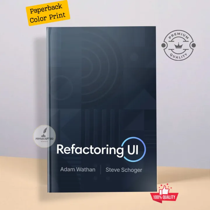 Refactoring UI by Adam Wathan  & Steve Schoger (Color Print - Premium - Paperback)