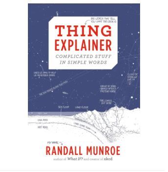 Thing Explainer: Complicated Stuff in Simple Words By Randall Munroe