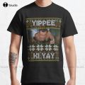 Yippee Ki Yay Ugly Christmas Sweater Die Hard Tribute Classic T-Shirt Custom Aldult Teen Unisex Digital Printing Tee Shirt. 