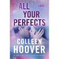 All Your Perfects: A Novel.